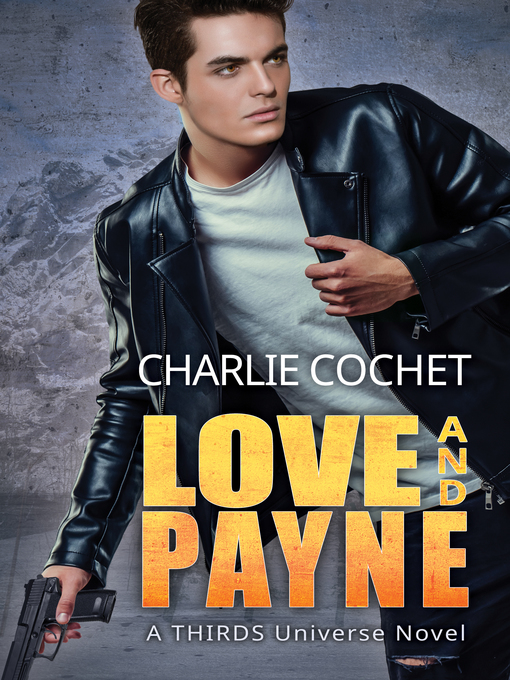 Title details for Love and Payne by Charlie Cochet - Available